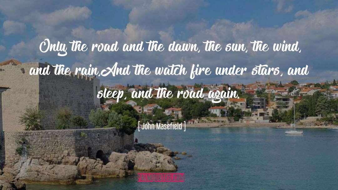 John Masefield Quotes: Only the road and the