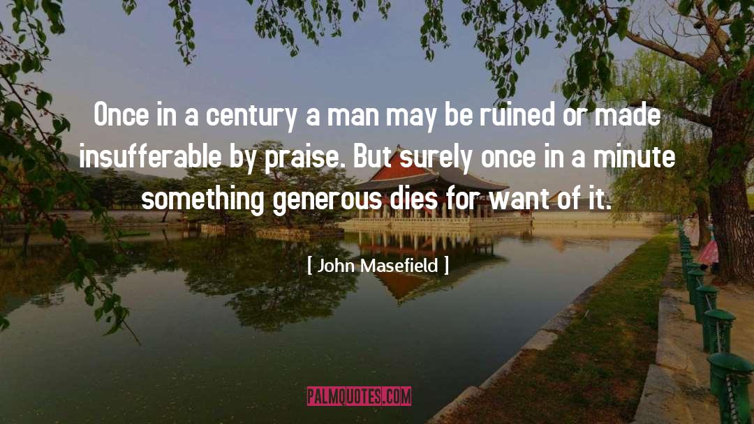 John Masefield Quotes: Once in a century a