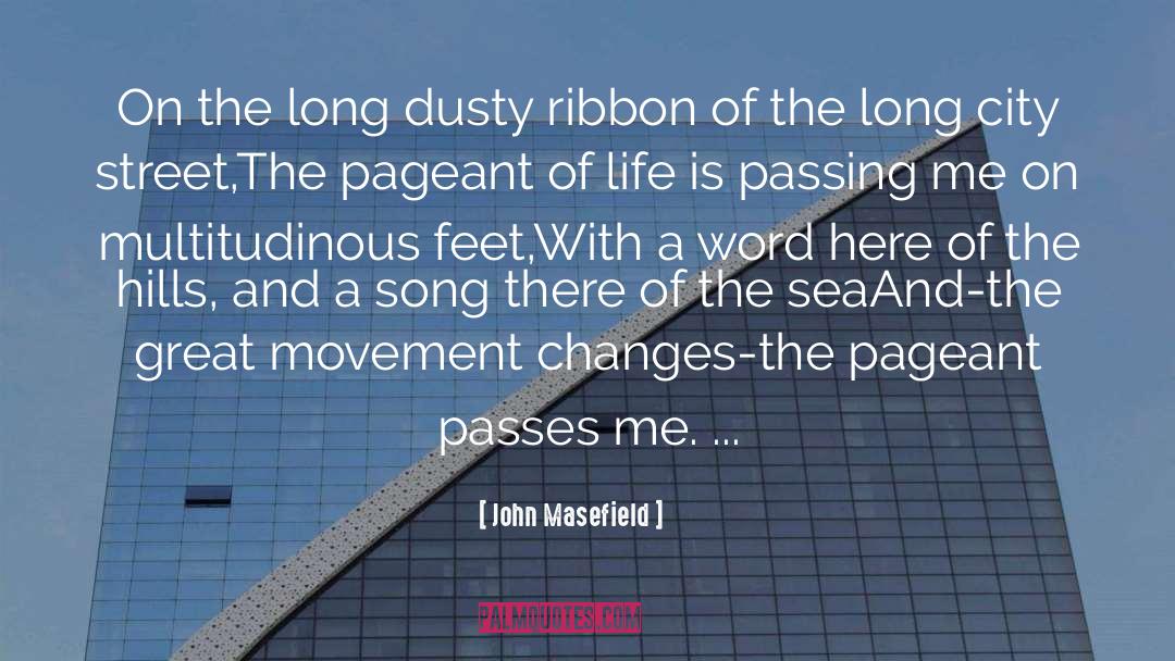 John Masefield Quotes: On the long dusty ribbon