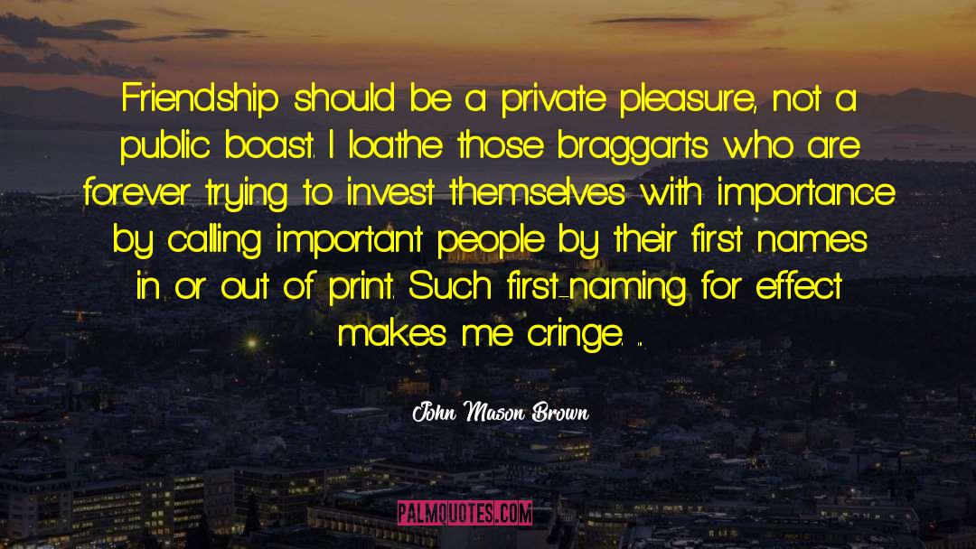 John Mason Brown Quotes: Friendship should be a private