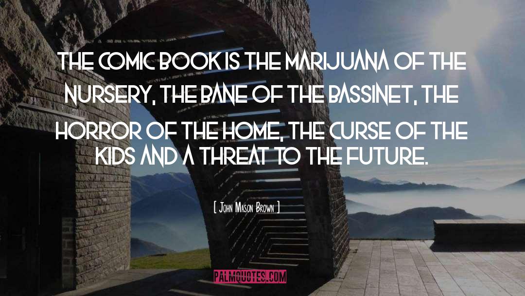 John Mason Brown Quotes: The comic book is the