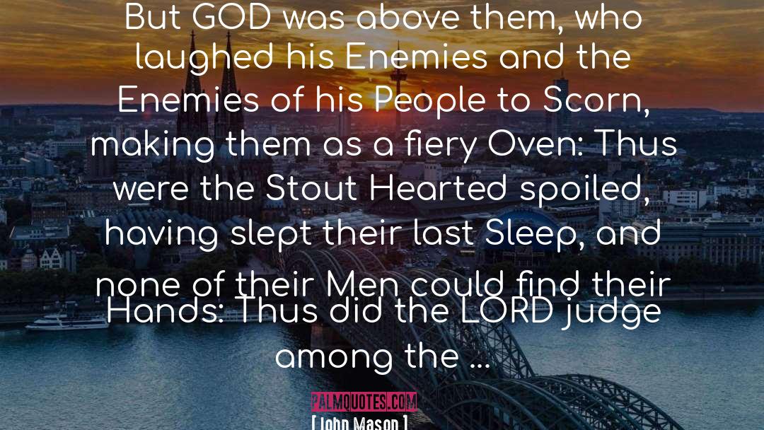 John Mason Quotes: But GOD was above them,