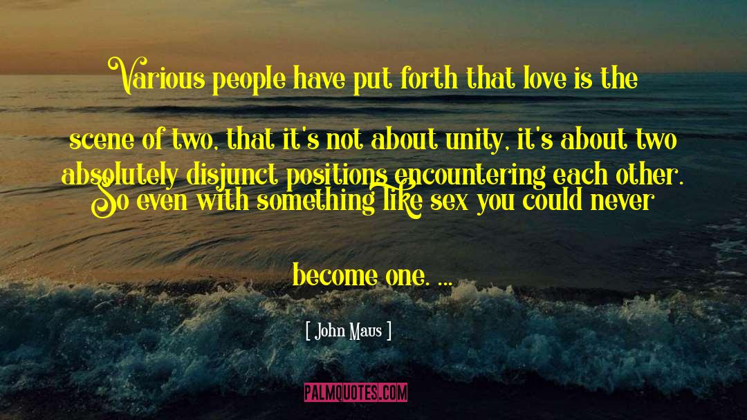 John Maus Quotes: Various people have put forth
