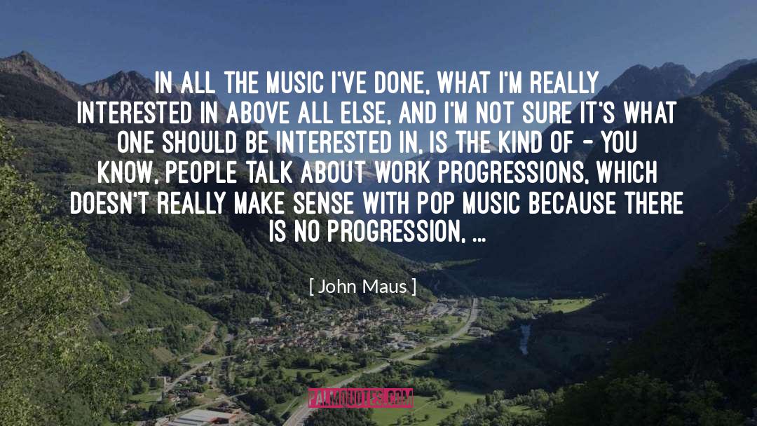 John Maus Quotes: In all the music I've