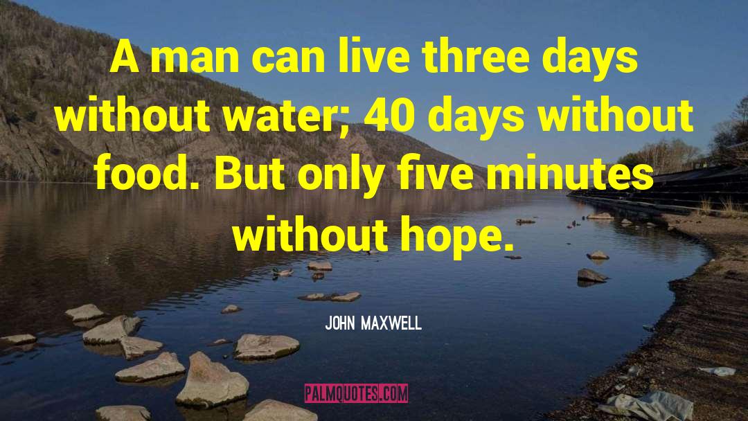 John Maxwell Quotes: A man can live three