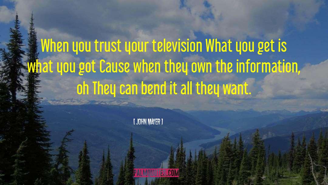 John Mayer Quotes: When you trust your television