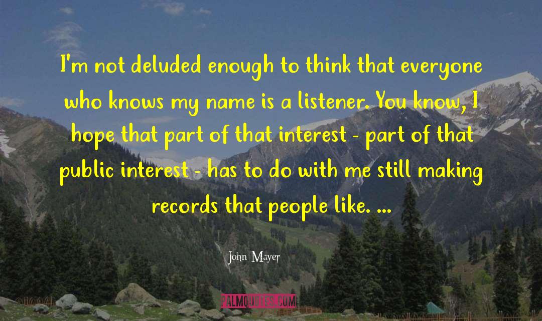 John Mayer Quotes: I'm not deluded enough to