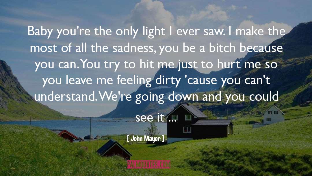 John Mayer Quotes: Baby you're the only light