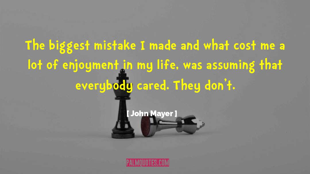 John Mayer Quotes: The biggest mistake I made