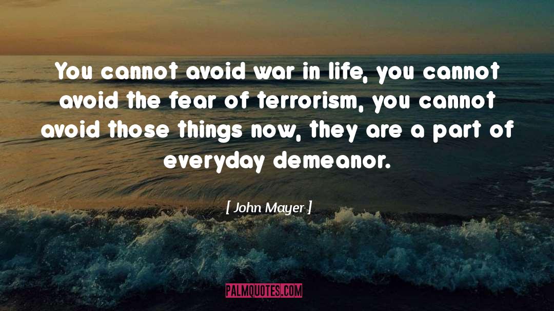 John Mayer Quotes: You cannot avoid war in