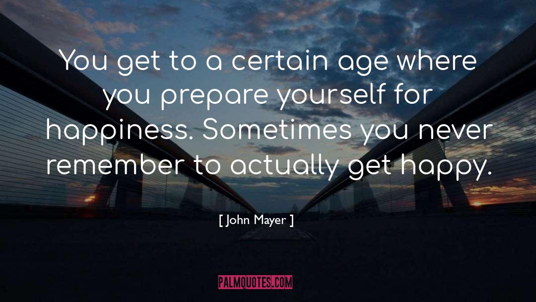 John Mayer Quotes: You get to a certain