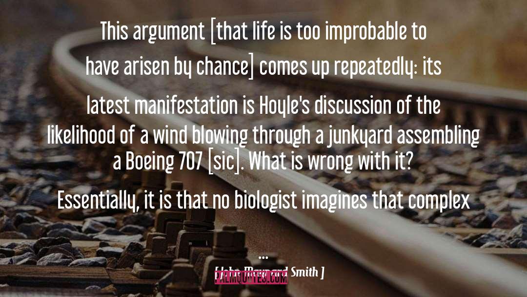 John Maynard Smith Quotes: This argument [that life is