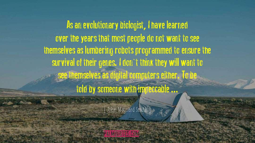 John Maynard Smith Quotes: As an evolutionary biologist, I