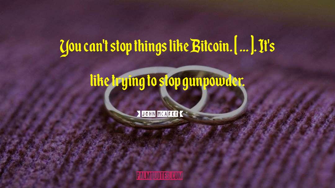 John McAfee Quotes: You can't stop things like