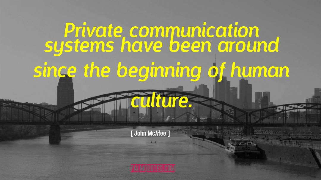 John McAfee Quotes: Private communication systems have been