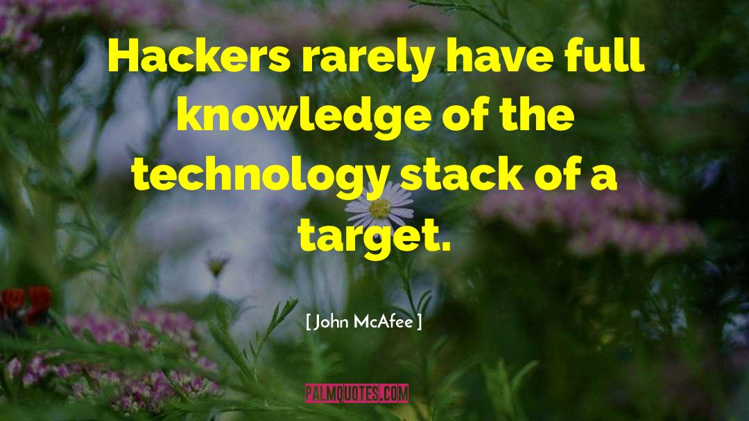 John McAfee Quotes: Hackers rarely have full knowledge
