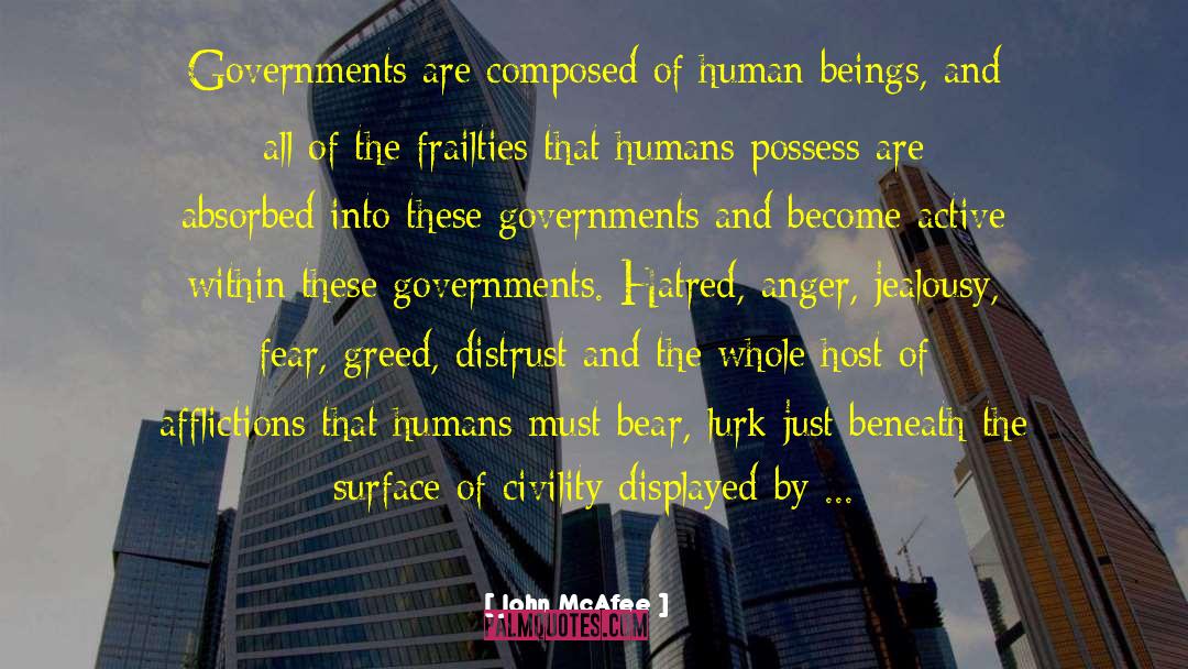 John McAfee Quotes: Governments are composed of human