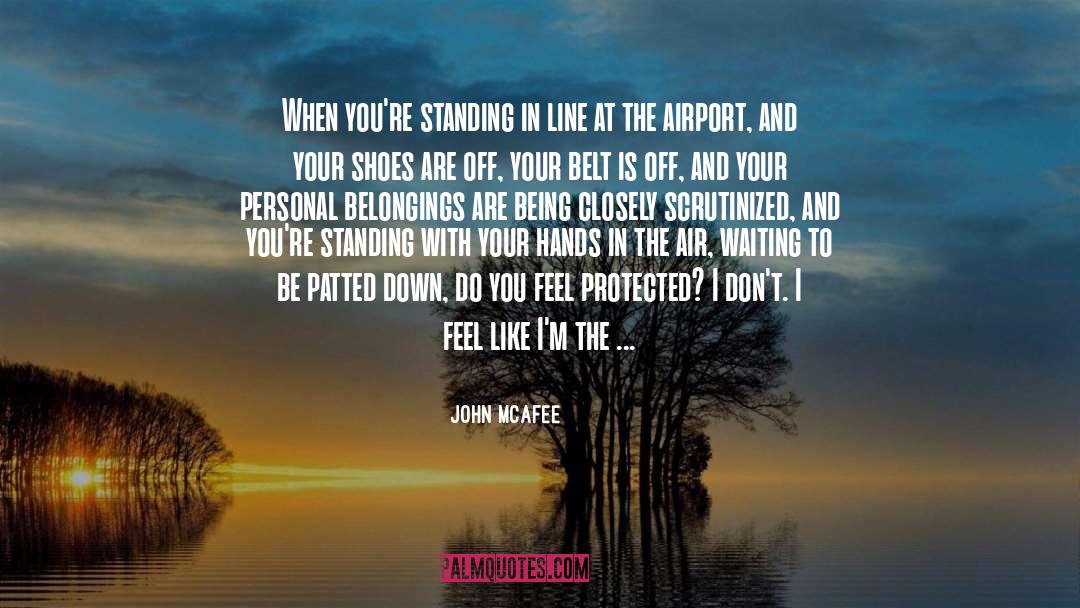 John McAfee Quotes: When you're standing in line