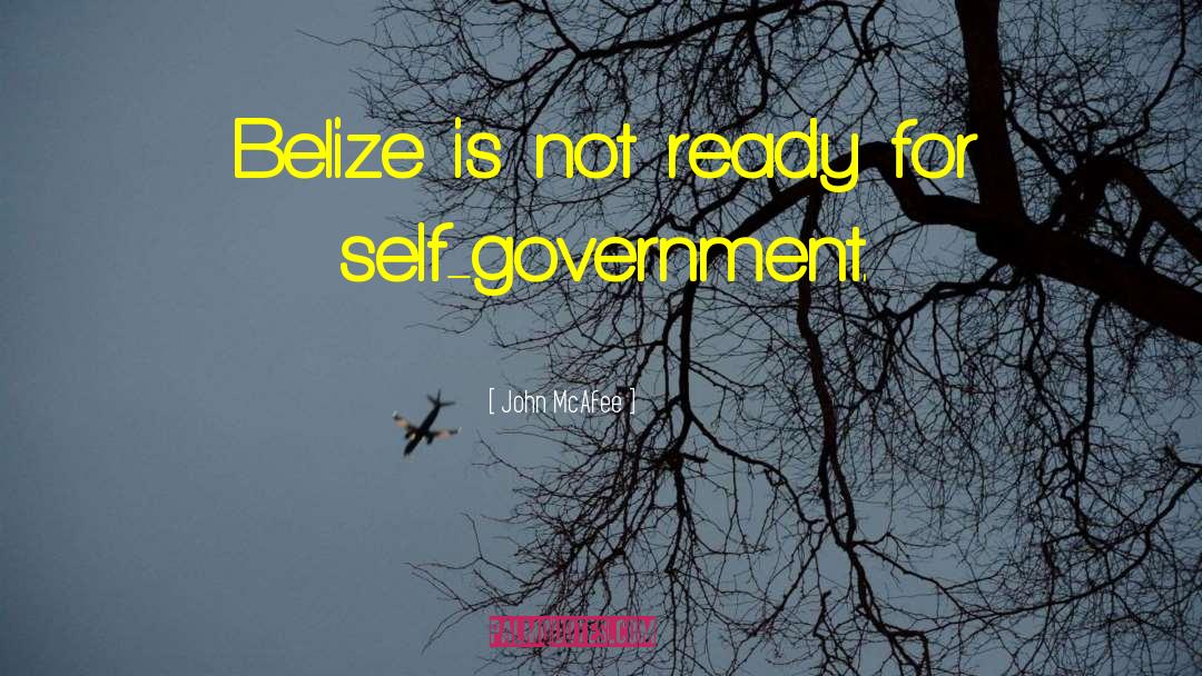 John McAfee Quotes: Belize is not ready for
