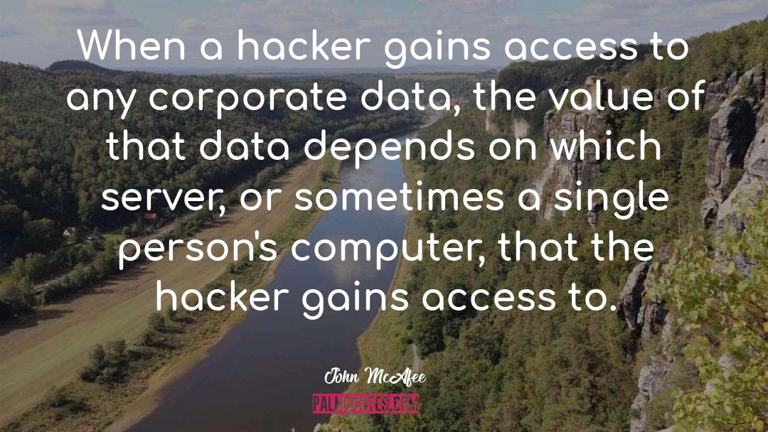 John McAfee Quotes: When a hacker gains access