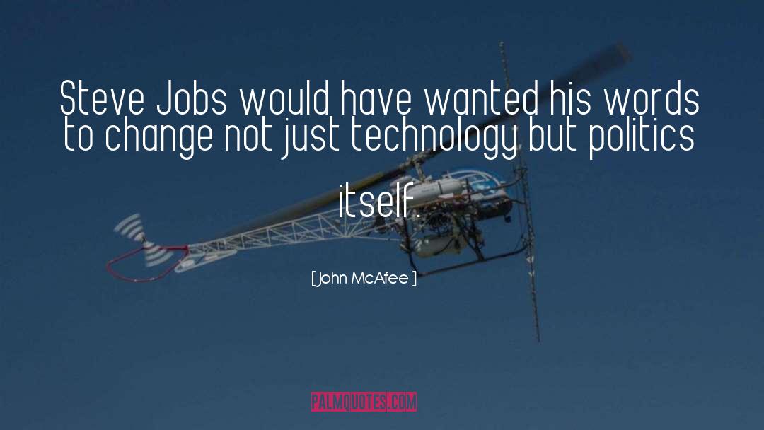 John McAfee Quotes: Steve Jobs would have wanted