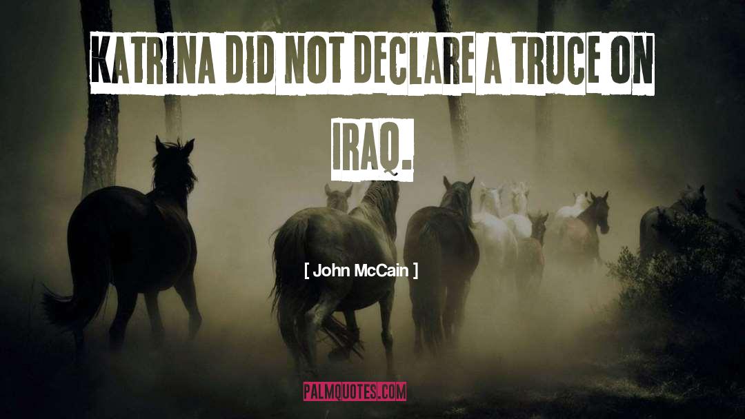 John McCain Quotes: Katrina did not declare a