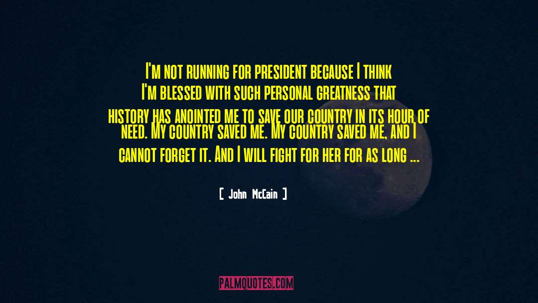 John McCain Quotes: I'm not running for president