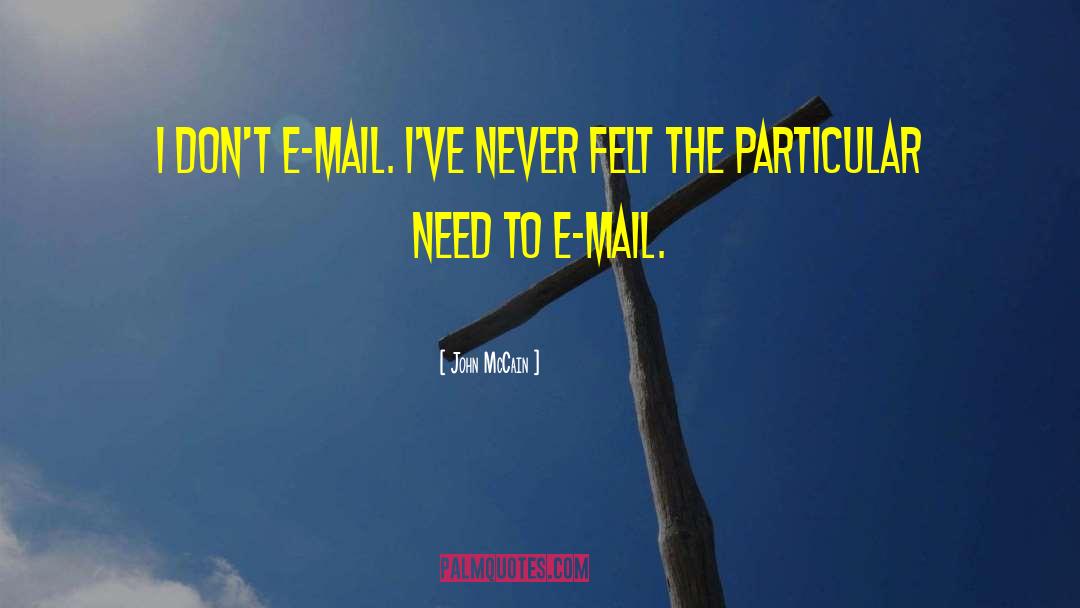 John McCain Quotes: I don't e-mail. I've never