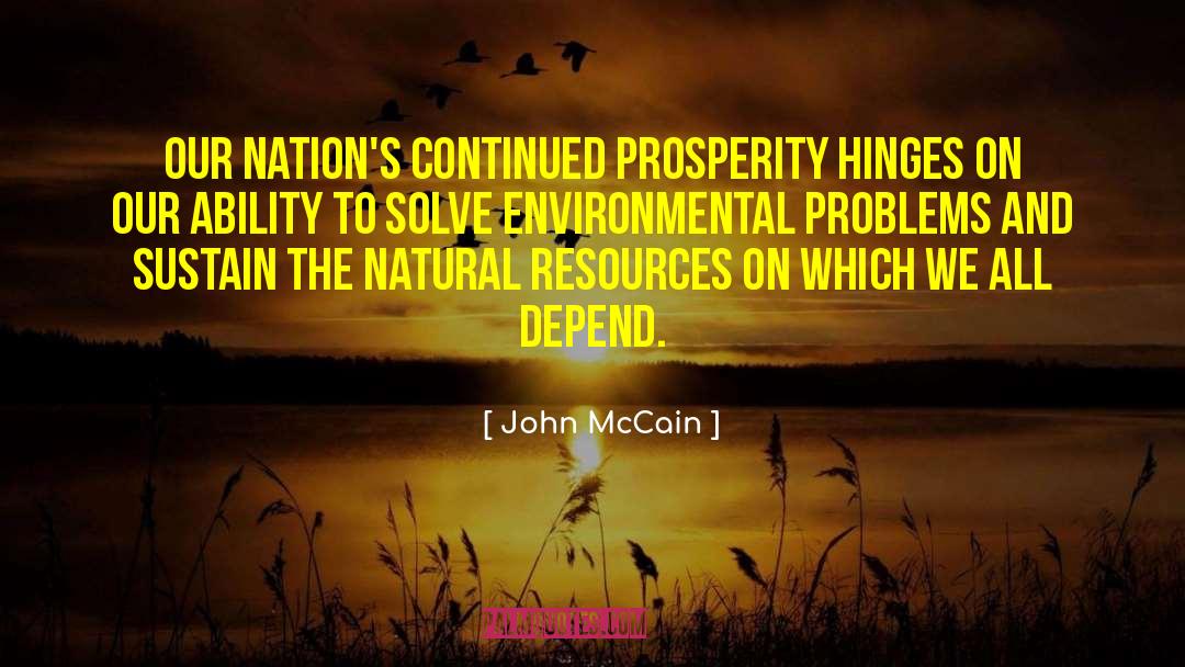 John McCain Quotes: Our nation's continued prosperity hinges