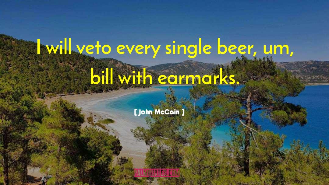 John McCain Quotes: I will veto every single