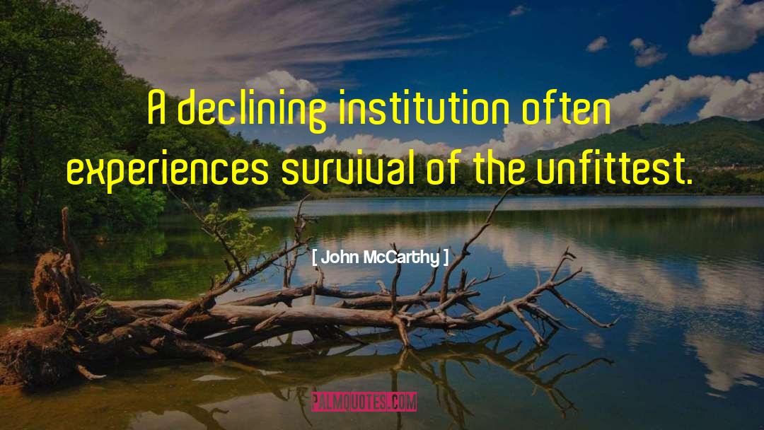 John McCarthy Quotes: A declining institution often experiences