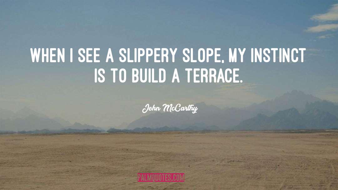 John McCarthy Quotes: When I see a slippery