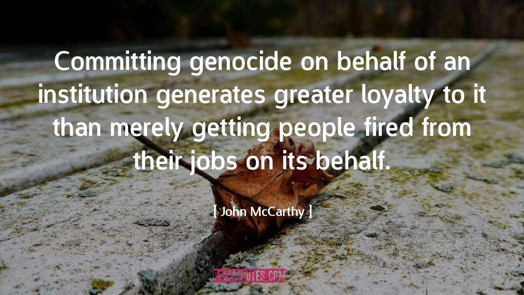 John McCarthy Quotes: Committing genocide on behalf of