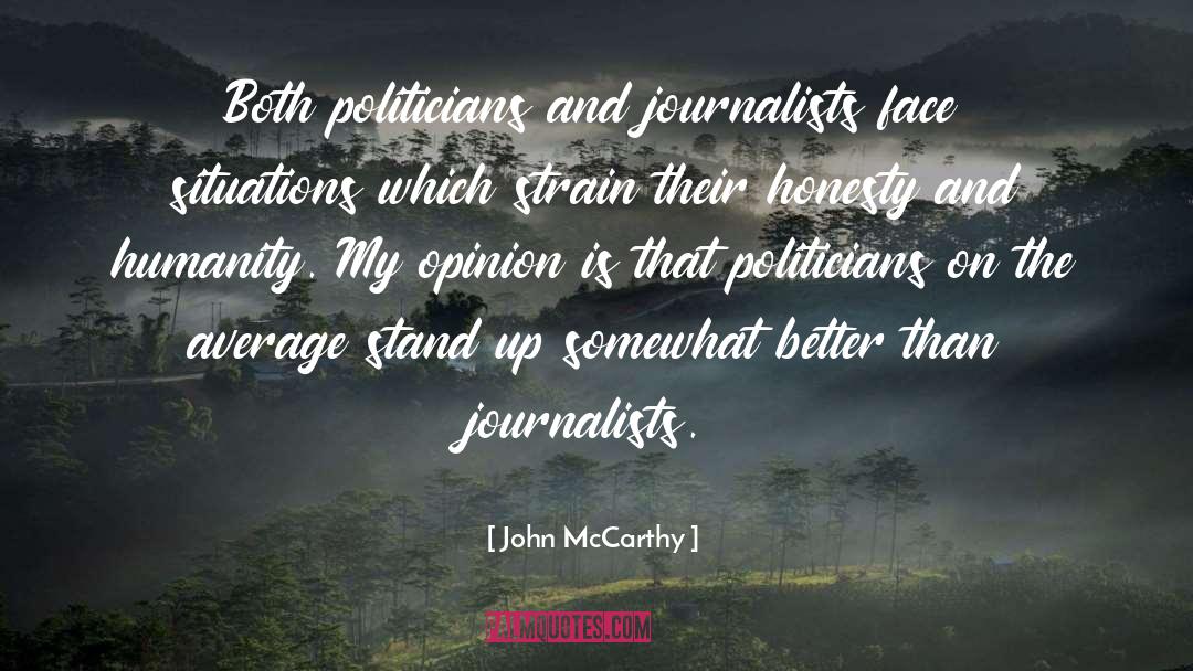 John McCarthy Quotes: Both politicians and journalists face