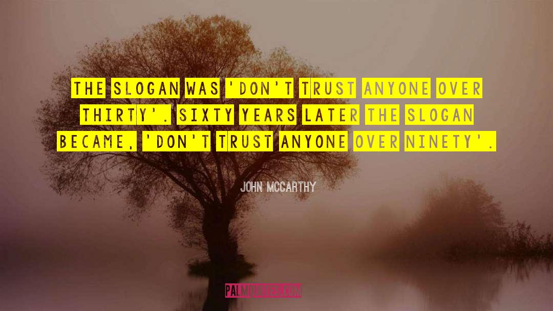 John McCarthy Quotes: The slogan was 'Don't trust