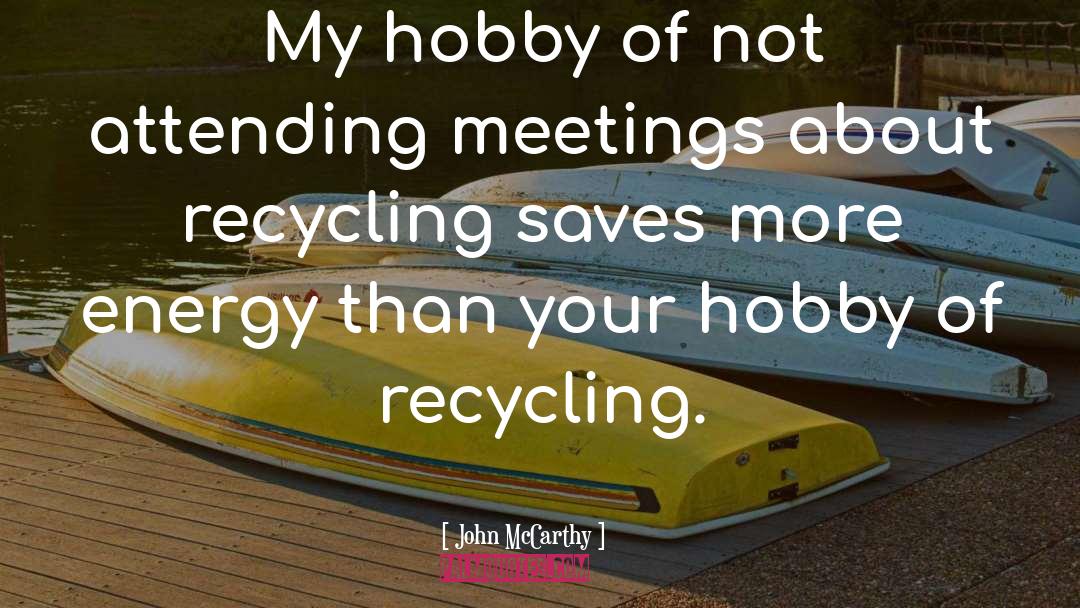 John McCarthy Quotes: My hobby of not attending