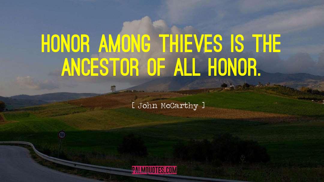 John McCarthy Quotes: Honor among thieves is the