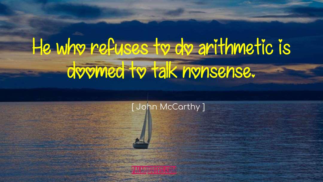 John McCarthy Quotes: He who refuses to do