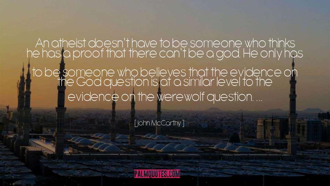 John McCarthy Quotes: An atheist doesn't have to