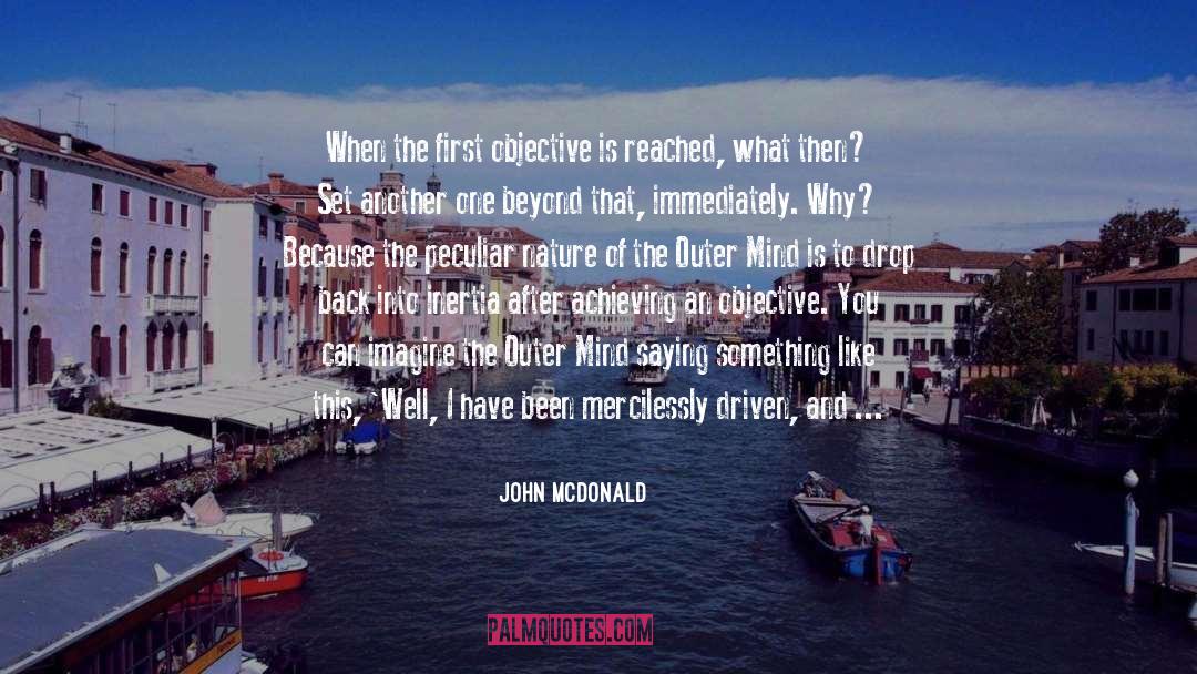 John McDonald Quotes: When the first objective is