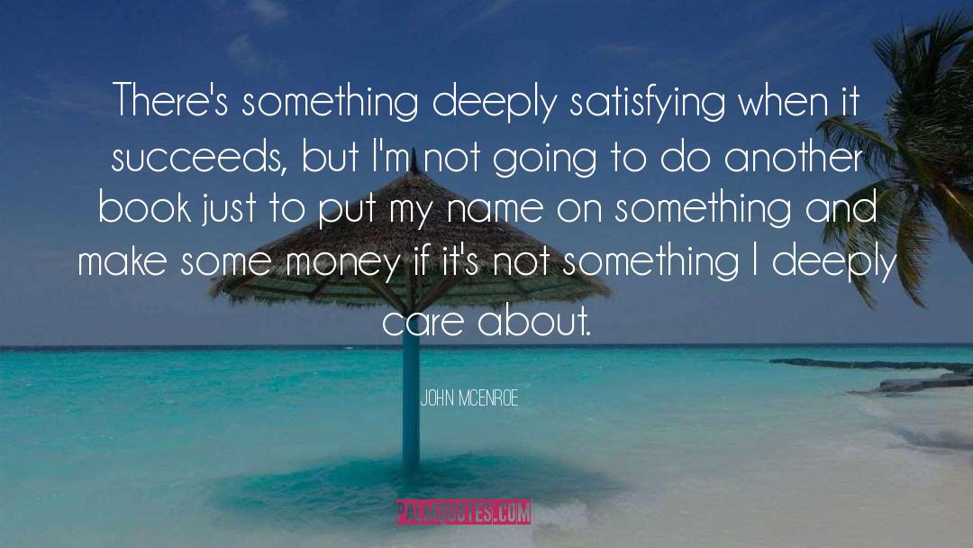 John McEnroe Quotes: There's something deeply satisfying when