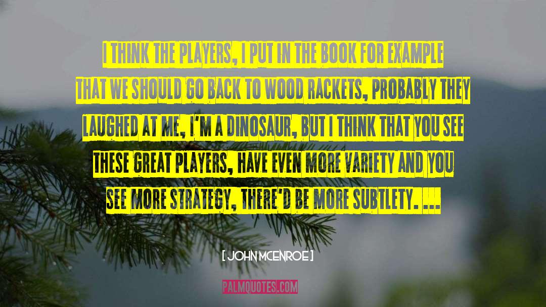 John McEnroe Quotes: I think the players, I