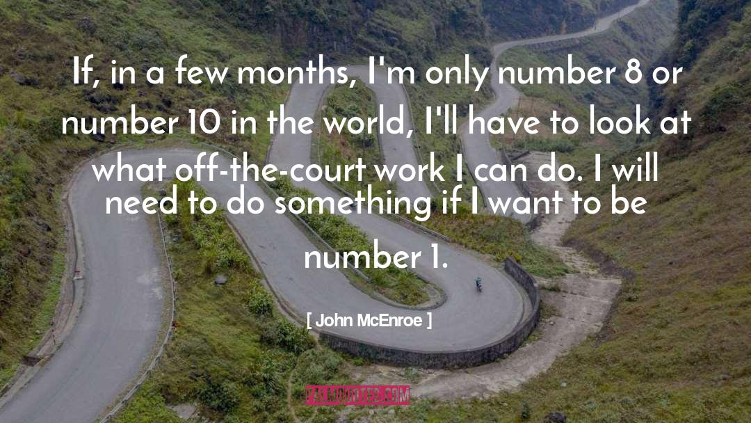 John McEnroe Quotes: If, in a few months,