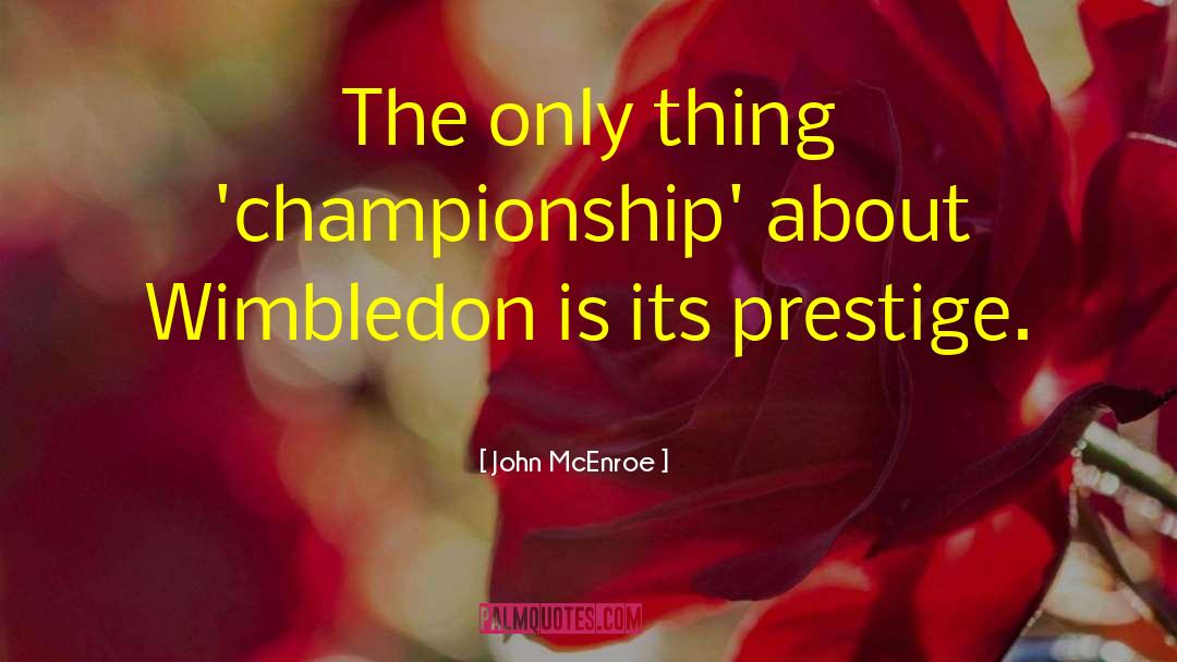 John McEnroe Quotes: The only thing 'championship' about