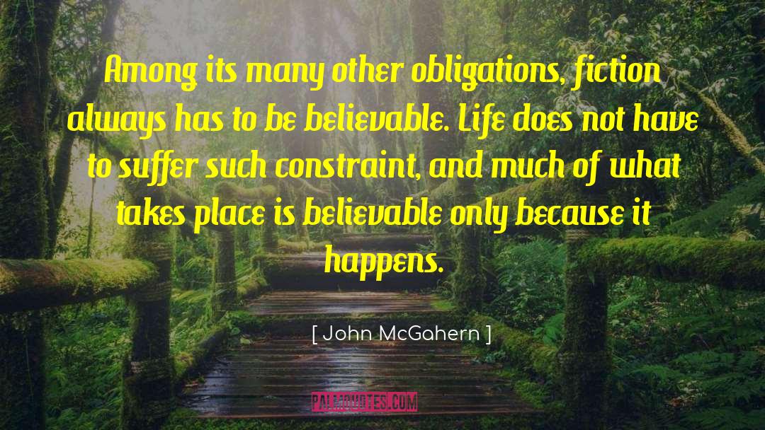 John McGahern Quotes: Among its many other obligations,