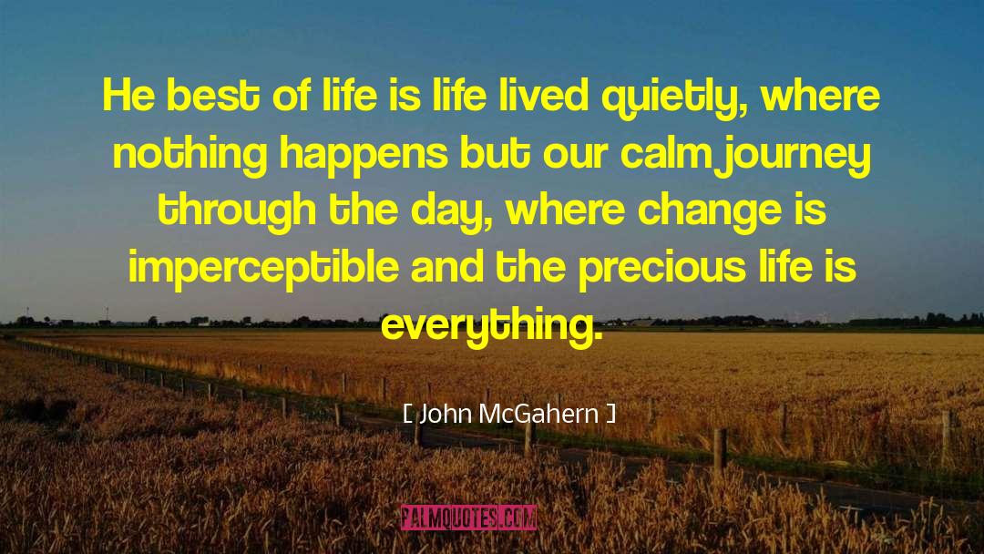 John McGahern Quotes: He best of life is