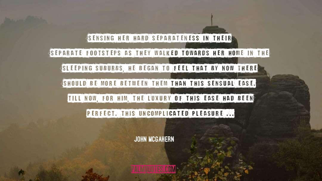 John McGahern Quotes: Sensing her hard separateness in