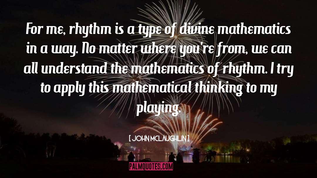 John McLaughlin Quotes: For me, rhythm is a