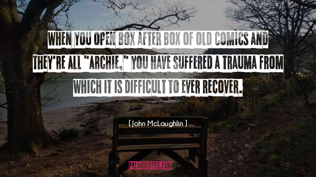 John McLaughlin Quotes: When you open box after