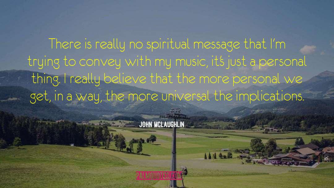 John McLaughlin Quotes: There is really no spiritual
